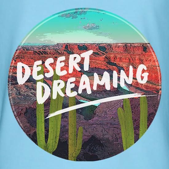 Desert Dreaming t shirt